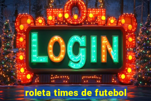 roleta times de futebol